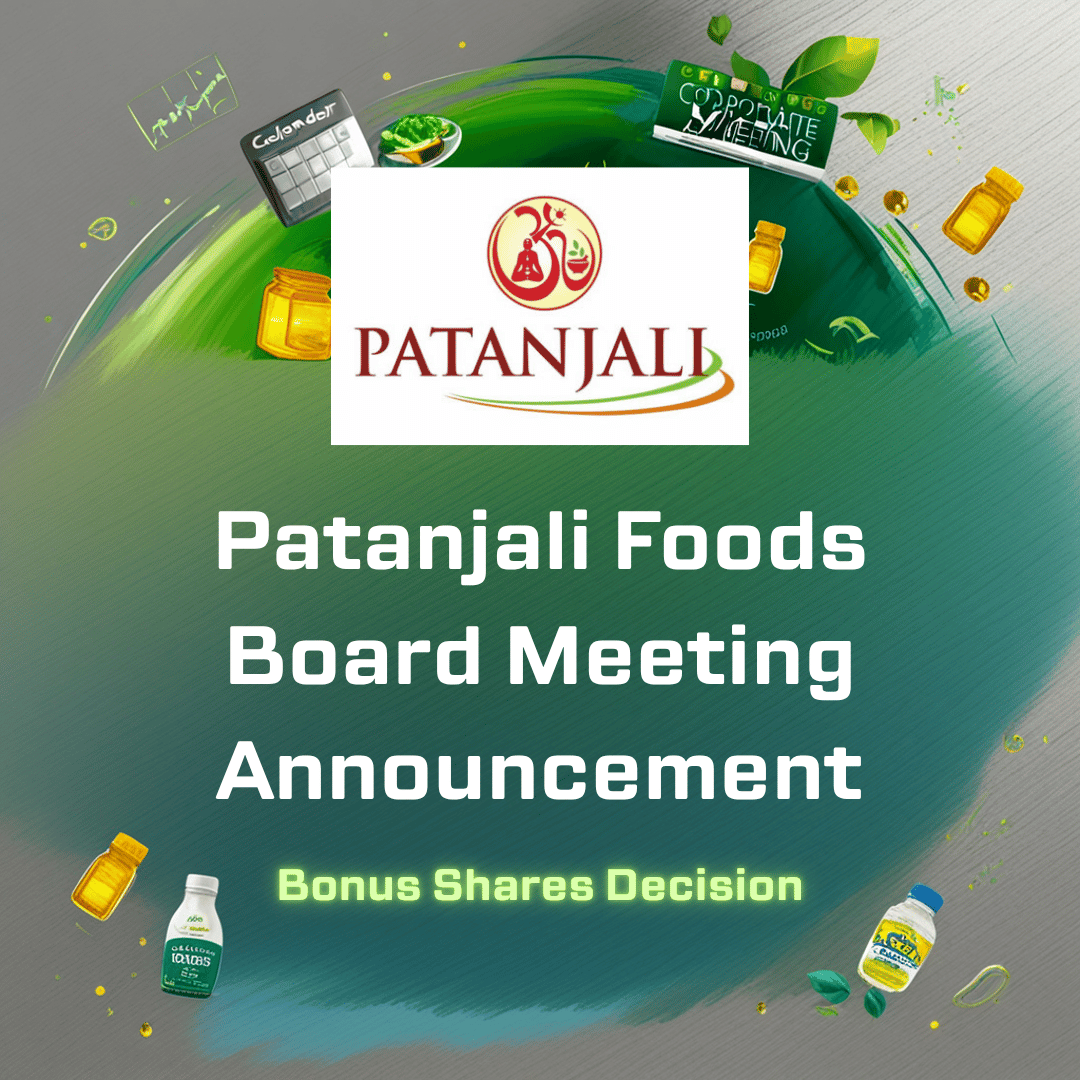 Patanjali Foods Announces Board Meeting to Consider Bonus Shares | Key Updates 2025